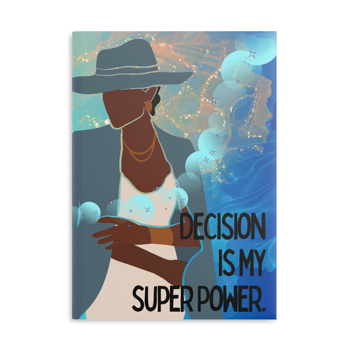 Decision is My Super Power -- Hardcover Journal