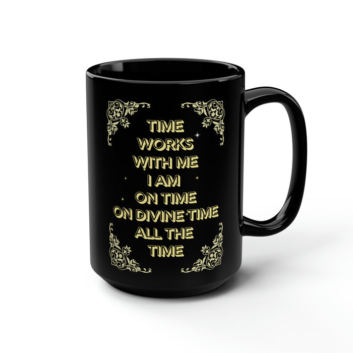 Time Works With Me -- Black Mug, 15oz