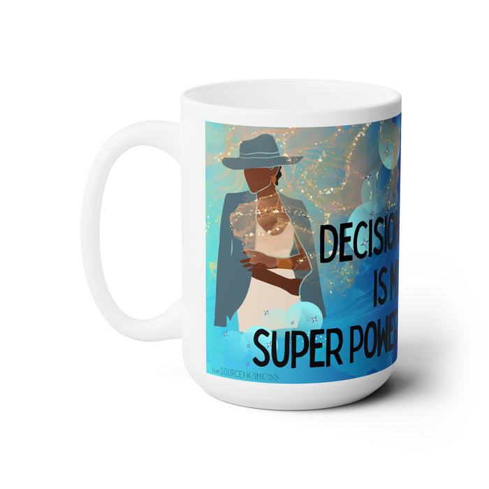 Decision is My Super Power -- White Mug 15 oz Mug