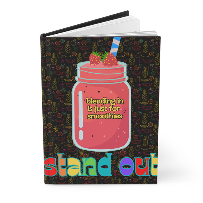 Stand Out: Blending in is for smoothies -- Hardcover Journal