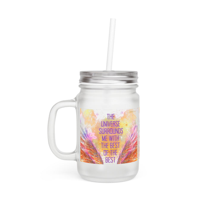 The Universe Surrounds me with the Best of the Best -- Mason Jar Mug