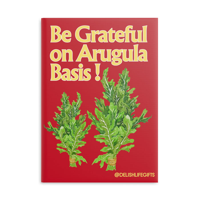 Be Grateful on Arugula Basis -- Hardcover Journal