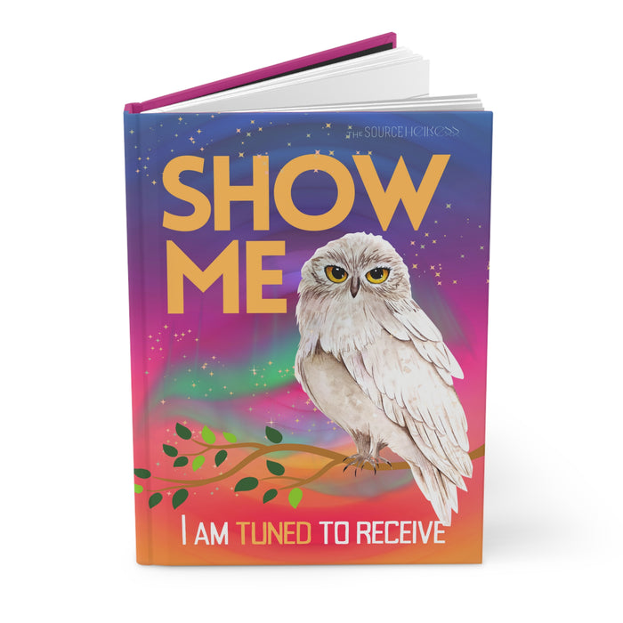 Show Me I'm Tuned To Receive -- Hardcover Journal