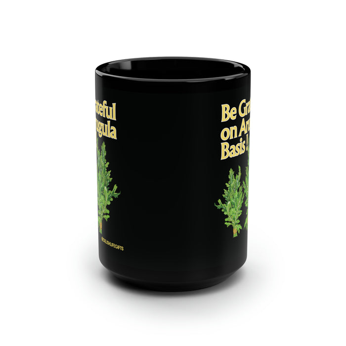 Be Grateful on Arugula Basis -- Black Mug, 15oz