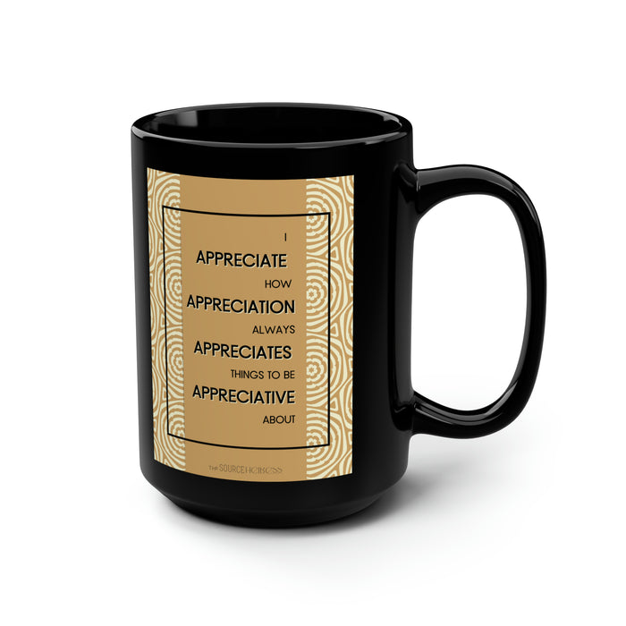 I Appreciate Appreciation -- Black Mug, 15oz
