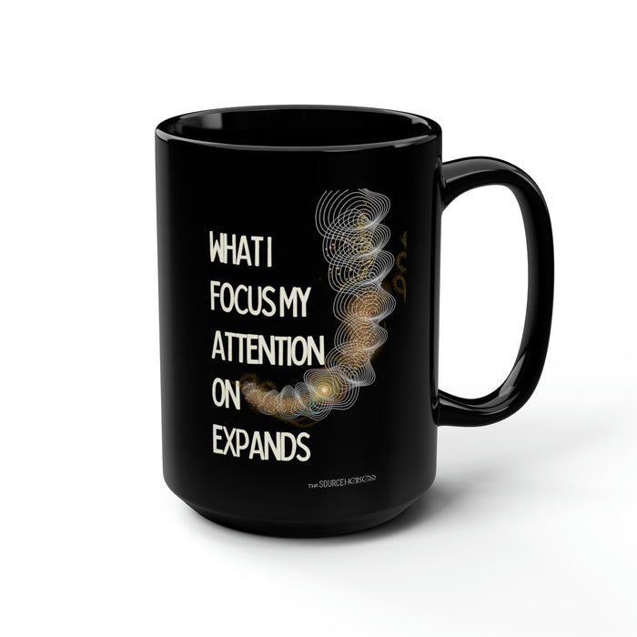 What I Focus My Attention On Expands -- Black Mug, 15oz