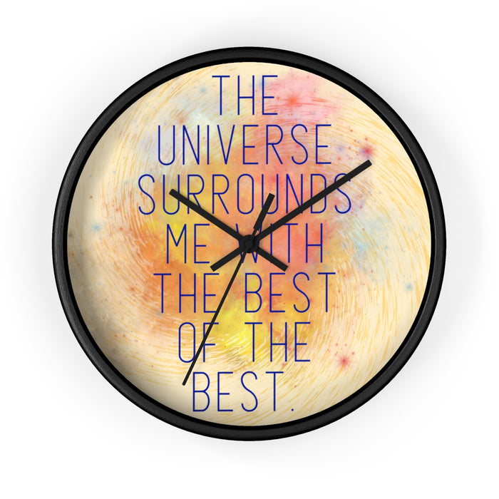 The Universe Surrounds Me with The Best Wall clock