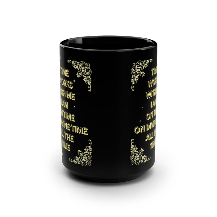 Time Works With Me -- Black Mug, 15oz