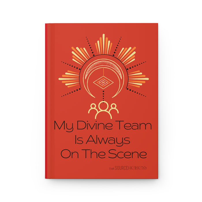 My Divine Team Is Always On The Scene -- Hardcover Journal