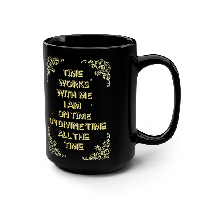 Time Works With Me -- Black Mug, 15oz