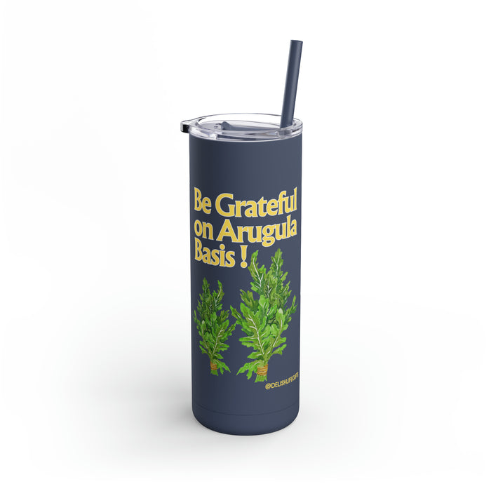 Be Grateful on Arugula Basis-- Maars Maker Skinny Matte Tumbler, 20oz