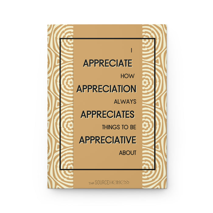 I Appreciate Appreciation -- Hardcover Journal