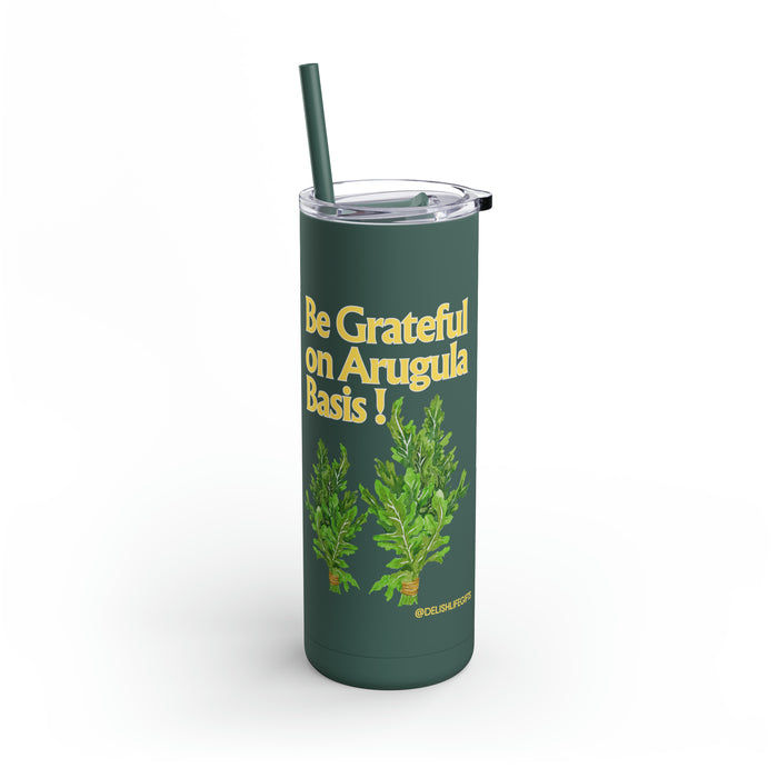 Be Grateful on Arugula Basis-- Maars Maker Skinny Matte Tumbler, 20oz