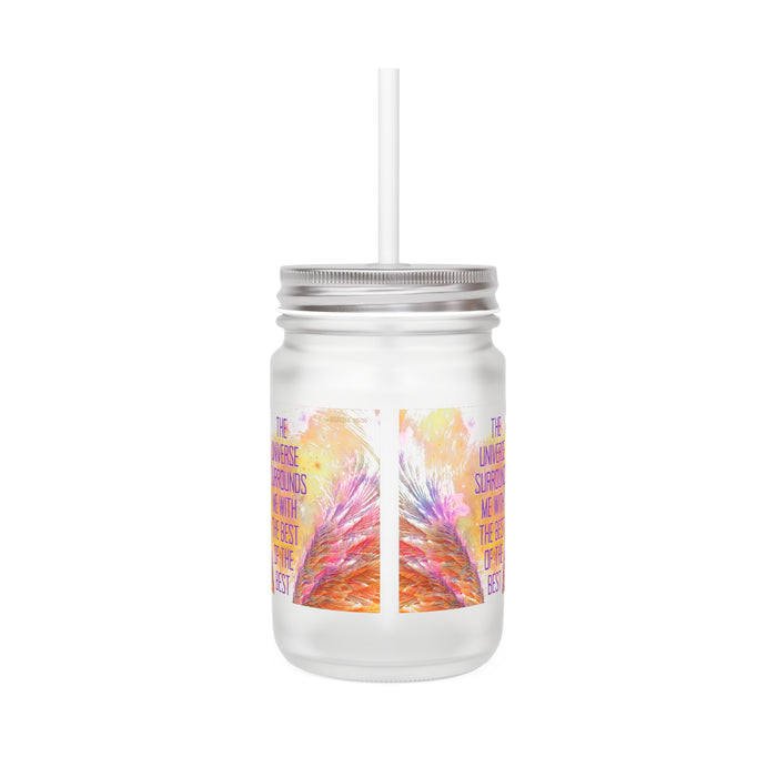 The Universe Surrounds me with the Best of the Best -- Mason Jar Mug