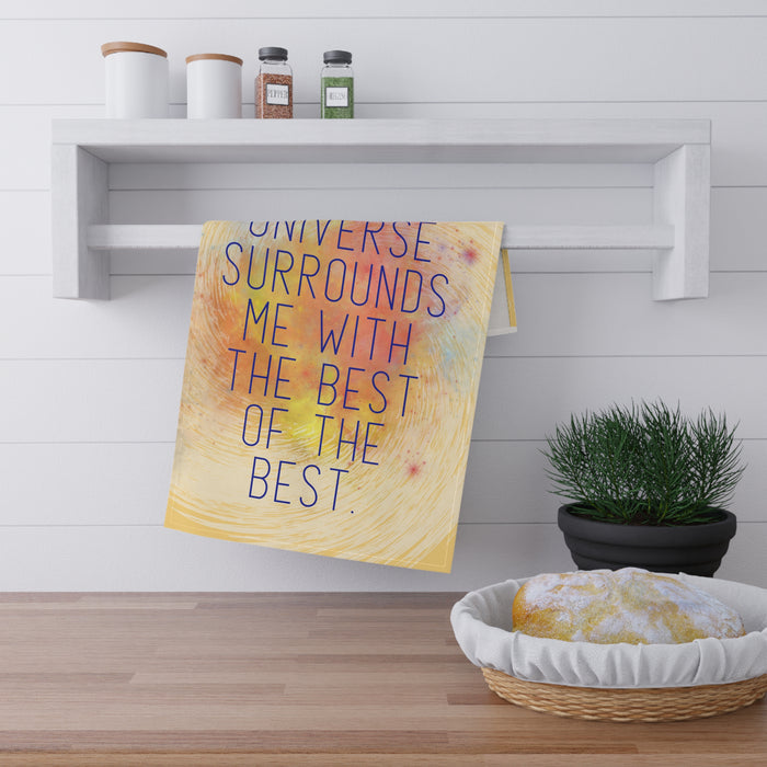 The Universe Surrounds Me With The Best --  Kitchen Towel