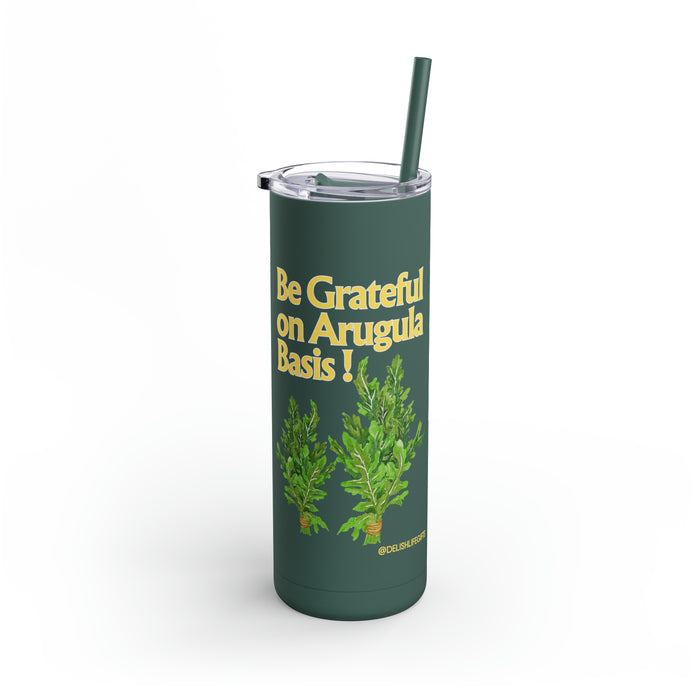 Be Grateful on Arugula Basis-- Maars Maker Skinny Matte Tumbler, 20oz