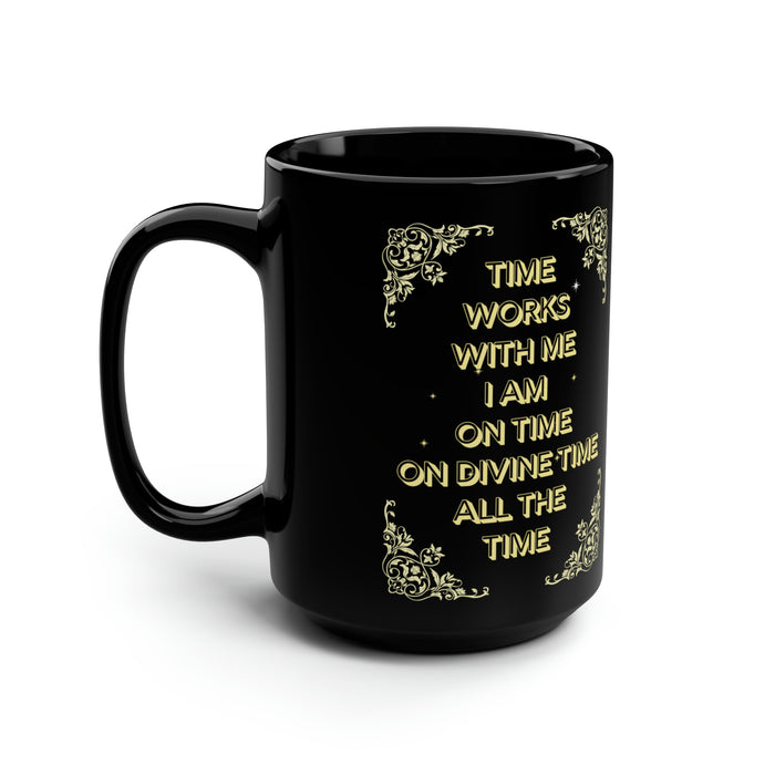 Time Works With Me -- Black Mug, 15oz