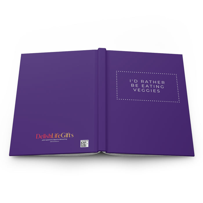 I'd Rather Be Eating Veggies -- Hardcover Journal