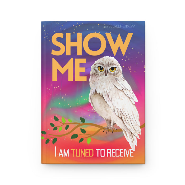 Show Me I'm Tuned To Receive -- Hardcover Journal
